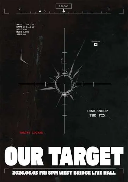 OUR TARGET: 크랙샷 X 더 픽스 (웨스트브릿지 라이브홀) 공식 포스터