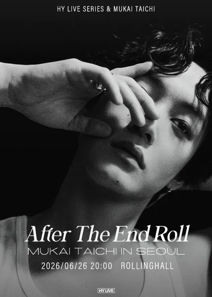 HY LIVE SERIES & MUKAI TAICHI: After the End Roll Mukai Taichi In Seoul (롤링홀) 공식 포스터